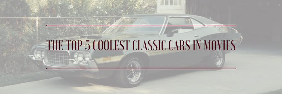 The Top 5 Coolest Classic Cars in Movies
