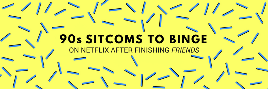 90s Sitcoms to Binge on Netflix after Finishing Friends
